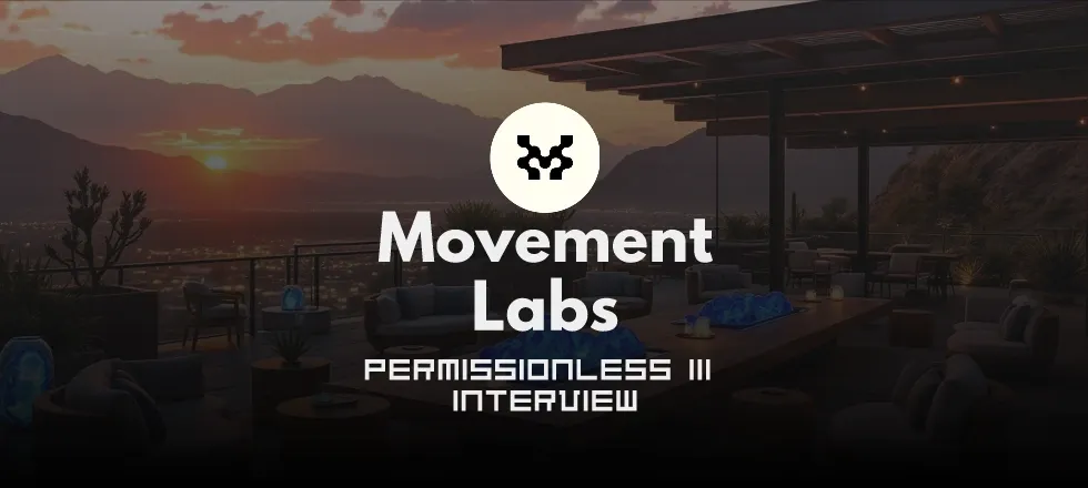 Movement Labs Permissionless III Interview
